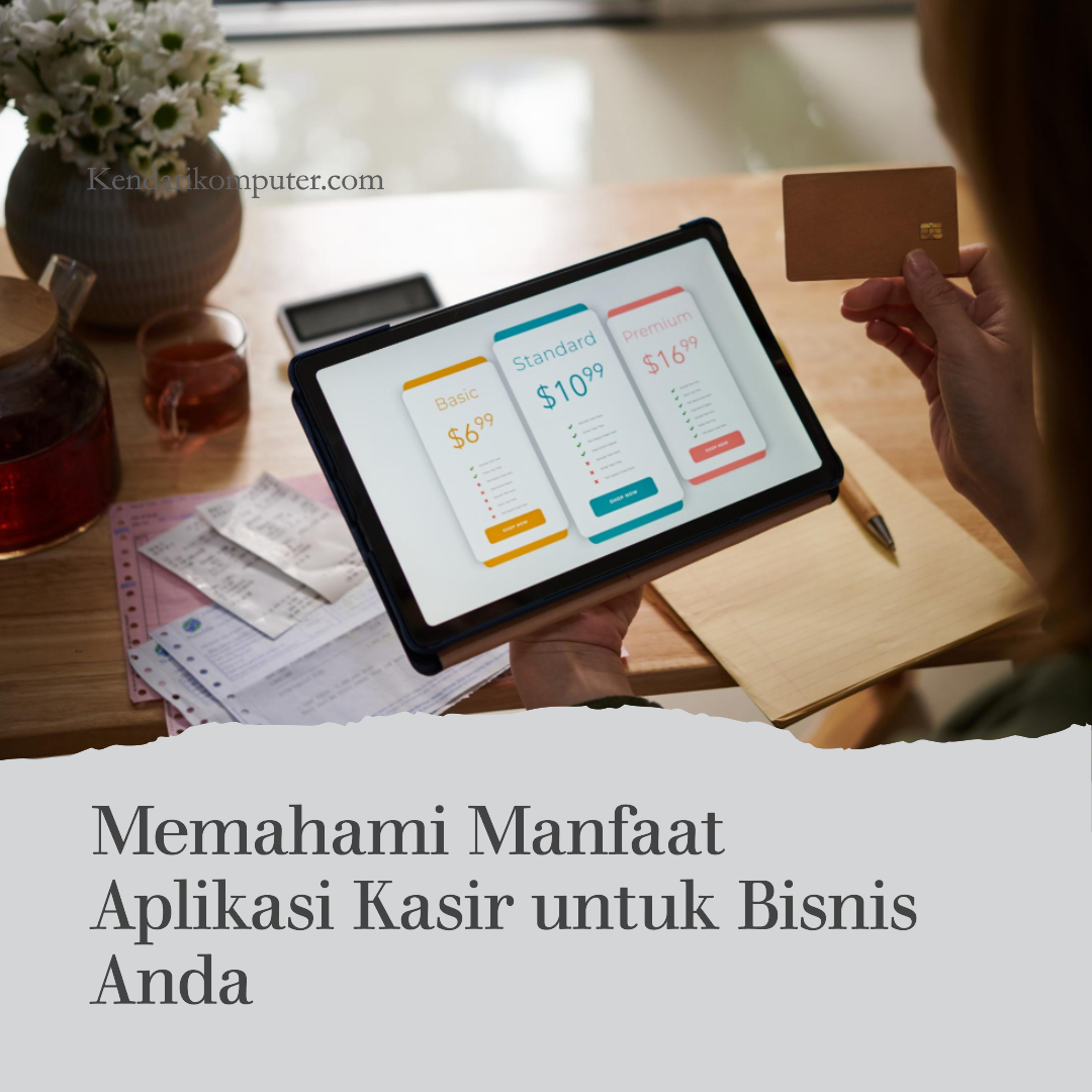 Manfaat Aplikasi Kasir untuk Bisnis